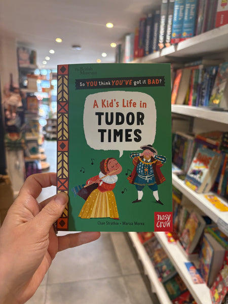 A Kid’s Life in Tudor Times (So You Think You’ve Got it Bad?)