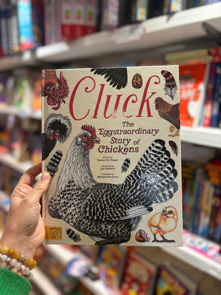 Cluck! : The Eggstraordinary Story of Chickens