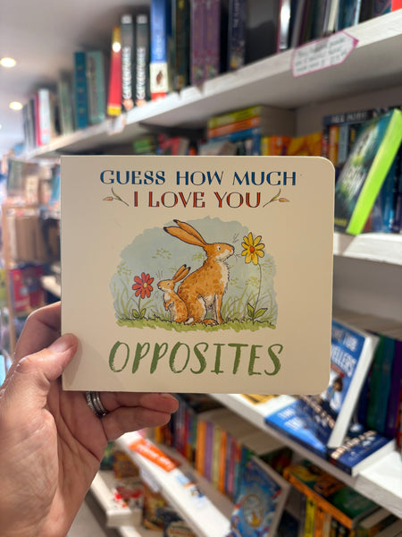 Guess How Much I Love You OPPOSITES
