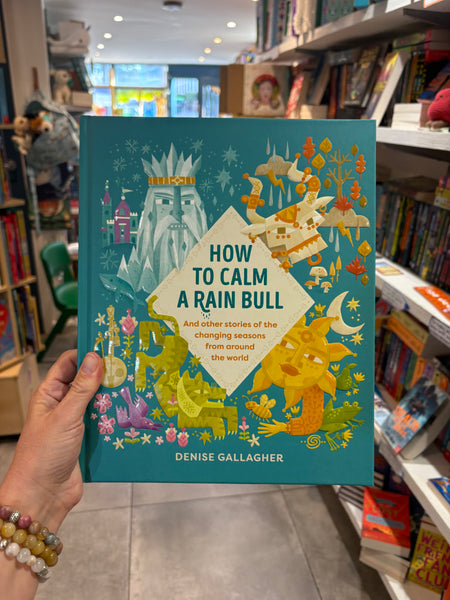 How to Calm a Rain Bull : And Other Stories Of The Changing Seasons From Around The World