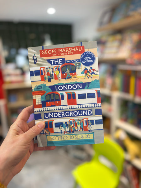 The London Underground : 50 Things To See and Do