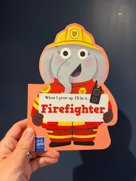 When I Grow Up, I’ll Be A Firefighter