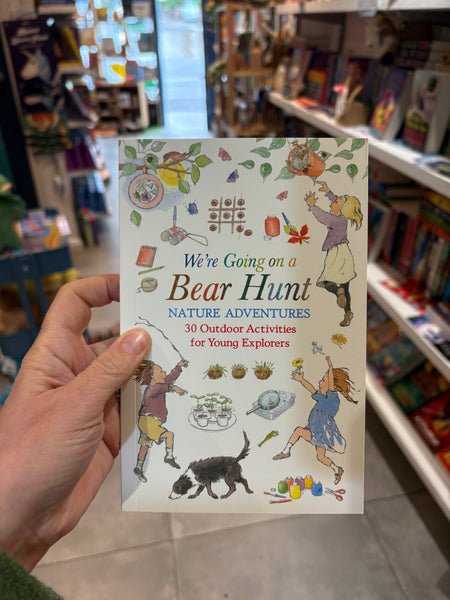 We're Going on a Bear Hunt Nature Adventures: 30 Outdoor Activities for Young Explorers