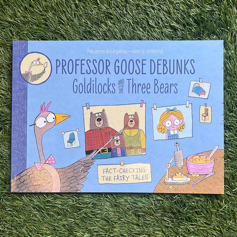 Professor Goose Debunks Goldilocks and the Three Bears
