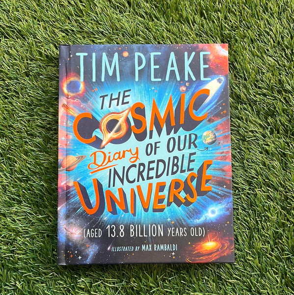 Tim Peake Cosmic Diary of our Incredible Universe