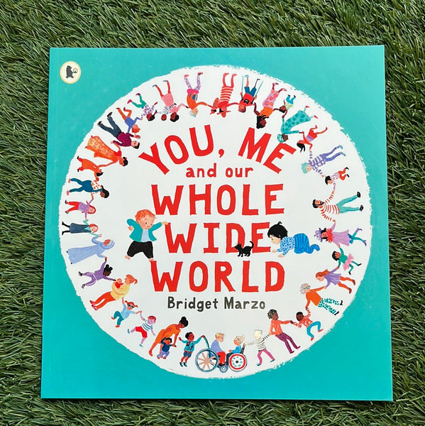 You, Me and our Whole Wide World