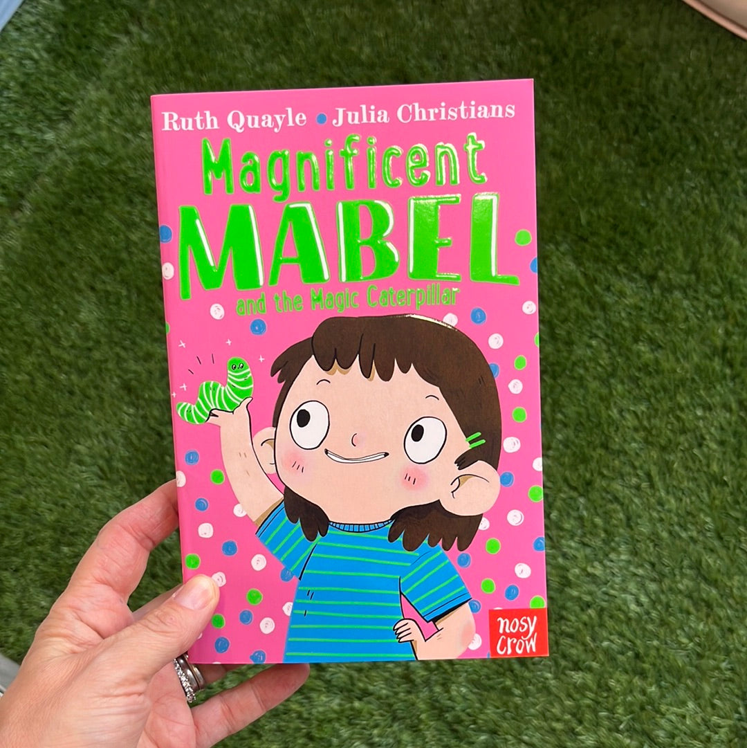 Magnificent Mabel and the magic caterpillar